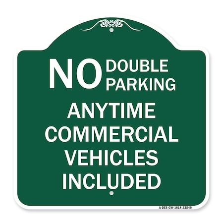 Signmission No Double Parking Anytime Commercial Vehicles Included, Green & White Alum, 18" x 18", GW-1818-23849 A-DES-GW-1818-23849